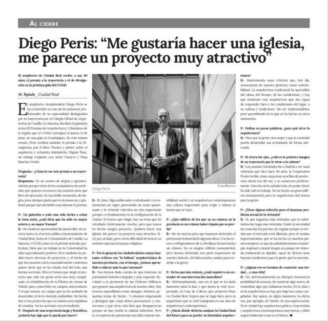 📰 Hoy, el periódico @lanzadigital publica una entrevista con 𝐞𝐥 𝐚𝐫𝐪𝐮𝐢𝐭𝐞𝐜𝐭𝐨 𝐜𝐢𝐮𝐝𝐚𝐝𝐫𝐞𝐚𝐥𝐞𝐧̃𝐨 𝐃𝐢𝐞𝐠𝐨 𝐏𝐞𝐫𝐢𝐬 𝐒𝐚́𝐧𝐜𝐡𝐞𝐳, que será reconocido con el 𝐏𝐫𝐞𝐦𝐢𝐨 𝐚 𝐥𝐚 𝐓𝐫𝐚𝐲𝐞𝐜𝐭𝐨𝐫𝐢𝐚 𝐏𝐫𝐨𝐟𝐞𝐬𝐢𝐨𝐧𝐚𝐥 𝐝𝐞 𝐥𝐚 𝐃𝐞𝐦𝐚𝐫𝐜𝐚𝐜𝐢𝐨́𝐧 𝐝𝐞 𝐂𝐢𝐮𝐝𝐚𝐝 𝐑𝐞𝐚𝐥 𝐲 𝐞𝐥 𝐏𝐫𝐞𝐦𝐢𝐨 𝐝𝐞 𝐃𝐢𝐯𝐮𝐥𝐠𝐚𝐜𝐢𝐨́𝐧 𝐀𝐫𝐪𝐮𝐢𝐭𝐞𝐜𝐭𝐨́𝐧𝐢𝐜𝐚 el próximo 11 de junio en la gala de los III Premios de Arquitectura y Urbanismo de Castilla-La Mancha que organiza @coarquitectosclm 

🙌 Desde la Demarcación de Ciudad Real queremos felicitar a Diego Peris por estos merecidos reconocimientos, que ponen en valor una extensa trayectoria profesional y su constante labor de difusión y acercamiento de la arquitectura a la sociedad

Asimismo, hacemos extensiva nuestra enhorabuena al resto de premiados y reconocidos en esta tercera edición de unos galardones que se han consolidado como el principal espacio de reconocimiento a la arquitectura, el urbanismo, el paisaje, la rehabilitación, la investigación y la divulgación arquitectónica de nuestra región

📆 La gala tendrá lugar el próximo 11 de junio en el Centro Municipal Integrado Eduardo Guitián de Guadalajara y reunirá a profesionales, instituciones y representantes del sector en una celebración del talento, la calidad y el compromiso social de la arquitectura

📖 La entrevista completa también está online 🔗 https://www.lanzadigital.com/provincia/ciudad-real/diego-peris-me-gustaria-hacer-una-iglesia-me-parece-un-proyecto-muy-atractivo/