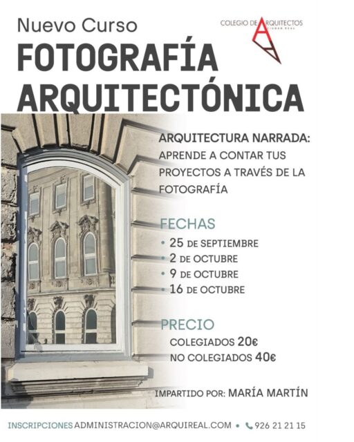 𝗖𝗨𝗥𝗦𝗢 𝗙𝗢𝗧𝗢𝗚𝗥𝗔𝗙𝗜́𝗔 𝗔𝗥𝗤𝗨𝗜𝗧𝗘𝗖𝗧𝗢́𝗡𝗜𝗖𝗔 | Otoño 2026

¿Quieres aprender a contar tus proyectos y 𝗰𝗼𝗺𝘂𝗻𝗶𝗰𝗮𝗿 𝗹𝗮 𝗮𝗿𝗾𝘂𝗶𝘁𝗲𝗰𝘁𝘂𝗿𝗮 𝗮 𝘁𝗿𝗮𝘃𝗲́𝘀 𝗱𝗲 𝗹𝗮 𝗳𝗼𝘁𝗼𝗴𝗿𝗮𝗳𝗶́𝗮? 📸 
Desde el Colegio de Arquitectos de Ciudad Real ponemos en marcha este otoño un nuevo curso especialmente pensado para descubrir las posibilidades de la fotografía arquitectónica.

🏛️ “𝗔𝗿𝗾𝘂𝗶𝘁𝗲𝗰𝘁𝘂𝗿𝗮 𝗻𝗮𝗿𝗿𝗮𝗱𝗮: 𝗮𝗽𝗿𝗲𝗻𝗱𝗲 𝗮 𝗰𝗼𝗻𝘁𝗮𝗿 𝘁𝘂𝘀 𝗽𝗿𝗼𝘆𝗲𝗰𝘁𝗼𝘀 𝗮 𝘁𝗿𝗮𝘃𝗲́𝘀 𝗱𝗲 𝗹𝗮 𝗳𝗼𝘁𝗼𝗴𝗿𝗮𝗳𝗶́𝗮” será impartido por María Martín y se desarrollará en cuatro sesiones los viernes:
📅 25 de septiembre
📅 2 de octubre
📅 9 de octubre
📅 16 de octubre

💶 Precio:
▪️ Colegiados: 20 €
▪️ No colegiados: 40 €

Una oportunidad para mejorar la forma de mirar, fotografiar y comunicar la arquitectura, aprendiendo a construir imágenes capaces de transmitir la esencia de un proyecto.

📩 Inscripciones: administracion@arquireal.com
📞 926 21 21 15

¡Reserva tu plaza y aprende a narrar la arquitectura a través de la fotografía! 📷